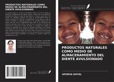 Buchcover von PRODUCTOS NATURALES COMO MEDIO DE ALMACENAMIENTO DEL DIENTE AVULSIONADO