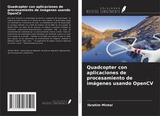 Quadcopter con aplicaciones de procesamiento de imágenes usando OpenCV的封面