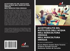 Bookcover of ACCETTABILITÀ DEL RIUTILIZZO DELL'ACQUA NELL'AGRICOLTURA IRRIGUA NELL'AGRICOLTURA IRRIGUA