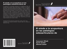 Bookcover of El miedo a la acupuntura en las patologías osteoarticulares de