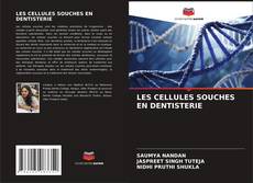 Bookcover of LES CELLULES SOUCHES EN DENTISTERIE
