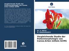 Bookcover of Vergleichende Studie der Pollenmorphologie von Canna-Arten mittels GCMS