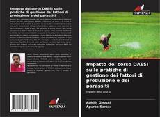Impatto del corso DAESI sulle pratiche di gestione dei fattori di produzione e dei parassiti kitap kapağı