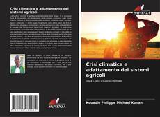 Bookcover of Crisi climatica e adattamento dei sistemi agricoli