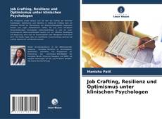Bookcover of Job Crafting, Resilienz und Optimismus unter klinischen Psychologen