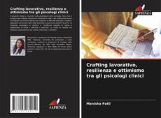 Bookcover of Crafting lavorativo, resilienza e ottimismo tra gli psicologi clinici
