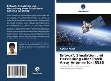 Buchcover von Entwurf, Simulation und Herstellung einer Patch Array Antenne für IRNSS