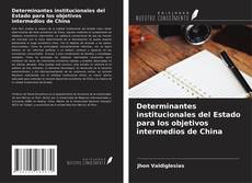 Capa do livro de Determinantes institucionales del Estado para los objetivos intermedios de China 