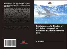 Обложка Résistance à la flexion et ILSS des composites hybrides carbone/tissu de soie