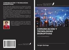 Bookcover of COMUNICACIÓN Y TECNOLOGÍAS DISRUPTIVAS