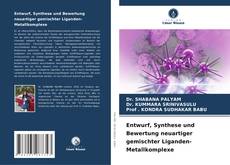 Bookcover of Entwurf, Synthese und Bewertung neuartiger gemischter Liganden-Metallkomplexe