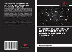 Couverture de THEORETICAL CONSTRUCT OF DETERRENCE OF THE INTEGRAL DEFENSE OF THE NATION