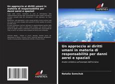 Capa do livro de Un approccio ai diritti umani in materia di responsabilità per danni aerei e spaziali 