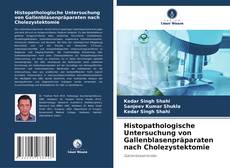 Portada del libro de Histopathologische Untersuchung von Gallenblasenpräparaten nach Cholezystektomie