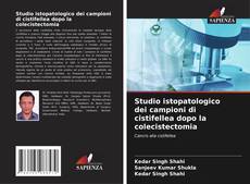 Bookcover of Studio istopatologico dei campioni di cistifellea dopo la colecistectomia