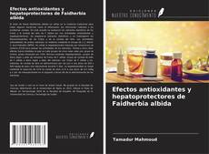 Copertina di Efectos antioxidantes y hepatoprotectores de Faidherbia albida