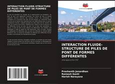 Обложка INTERACTION FLUIDE-STRUCTURE DE PILES DE PONT DE FORMES DIFFÉRENTES