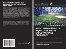 RIEGO AUTOMÁTICO DE BAJO COSTE EN LAS EXPLOTACIONES FAMILIARES kitap kapağı
