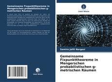 Gemeinsame Fixpunkttheoreme in Mengerschen probabilistischen g-metrischen Räumen的封面