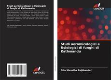 Buchcover von Studi aeromicologici e fisiologici di funghi di Kathmandu