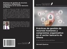 Portada del libro de Prácticas de gestión de recursos humanos y compromiso organizativo en el sector bancario de Ghana