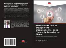 Bookcover of Pratiques de GRH et engagement organisationnel dans l'industrie bancaire du Ghana