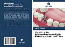 Buchcover von Vergleich des Laborpolierprotokolls für Zirkoniumdioxid und Titan