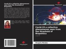 Buchcover von Covid-19 a collective phenomenon seen from the threshold of Biopolitics