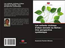 Bookcover of Les enfants victimes d'abus sexuels au Belize : Une perspective systémique