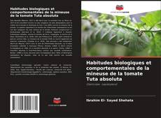 Portada del libro de Habitudes biologiques et comportementales de la mineuse de la tomate Tuta absoluta