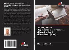 Couverture de Stress, ansia, depressione e strategie di coping tra i dipendenti (Iran)