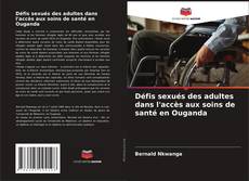 Bookcover of Défis sexués des adultes dans l'accès aux soins de santé en Ouganda