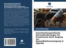Bookcover of Geschlechtsspezifische Herausforderungen für Erwachsene beim Zugang zur Gesundheitsversorgung in Uganda