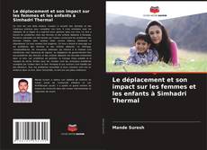 Capa do livro de Le déplacement et son impact sur les femmes et les enfants à Simhadri Thermal 