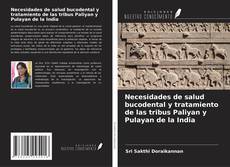 Portada del libro de Necesidades de salud bucodental y tratamiento de las tribus Paliyan y Pulayan de la India