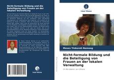 Bookcover of Nicht-formale Bildung und die Beteiligung von Frauen an der lokalen Verwaltung