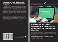 Copertina di Problemas de salud laboral entre los usuarios de equipos de pantalla en Nigeria.