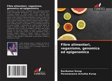 Copertina di Fibre alimentari, veganismo, genomica ed epigenomica