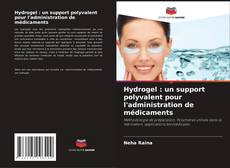 Capa do livro de Hydrogel : un support polyvalent pour l'administration de médicaments 