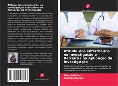 Buchcover von Atitude dos enfermeiros na Investigação e Barreiras na Aplicação da Investigação