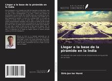 Bookcover of Llegar a la base de la pirámide en la India