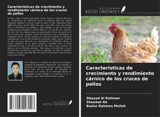 Bookcover of Características de crecimiento y rendimiento cárnico de los cruces de pollos