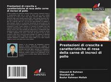 Bookcover of Prestazioni di crescita e caratteristiche di resa della carne di incroci di pollo
