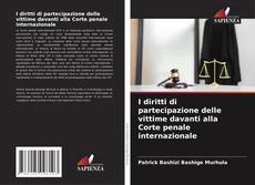 Bookcover of I diritti di partecipazione delle vittime davanti alla Corte penale internazionale