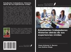 Couverture de Estudiantes trabajadores: Historias detrás de sus experiencias vividas