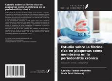 Portada del libro de Estudio sobre la fibrina rica en plaquetas como membrana en la periodontitis crónica
