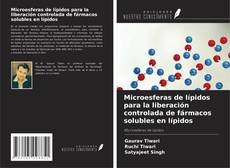 Capa do livro de Microesferas de lípidos para la liberación controlada de fármacos solubles en lípidos 