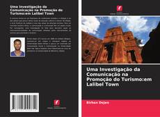 Uma Investigação da Comunicação na Promoção do Turismo:em Lalibel Town kitap kapağı