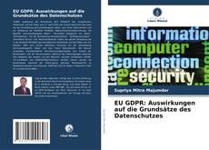 Copertina di EU GDPR: Auswirkungen auf die Grundsätze des Datenschutzes