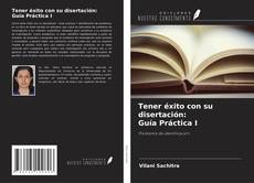 Bookcover of Tener éxito con su disertación: Guía Práctica I